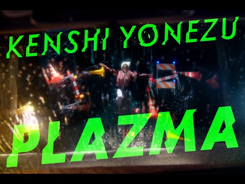 米津玄師 Kenshi Yonezu - Plazma